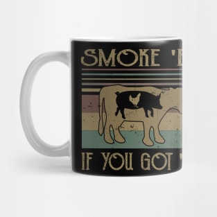 Smoke 'Em If You Got 'Em Mug